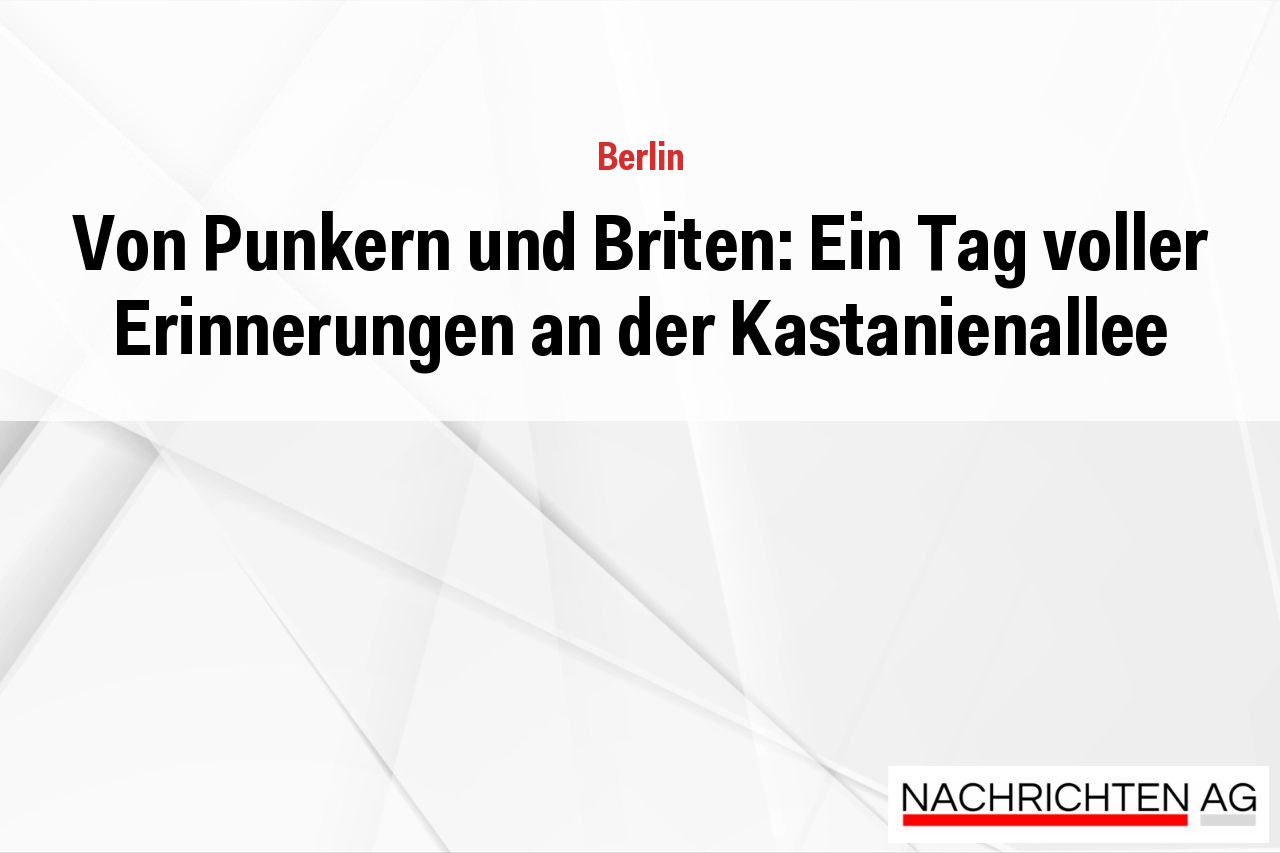 Von Punkern und Briten: Ein Tag voller Erinnerungen an der Kastanienallee