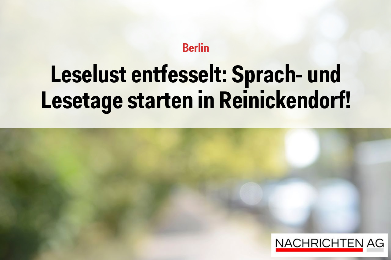 Leselust entfesselt: Sprach- und Lesetage starten in Reinickendorf!