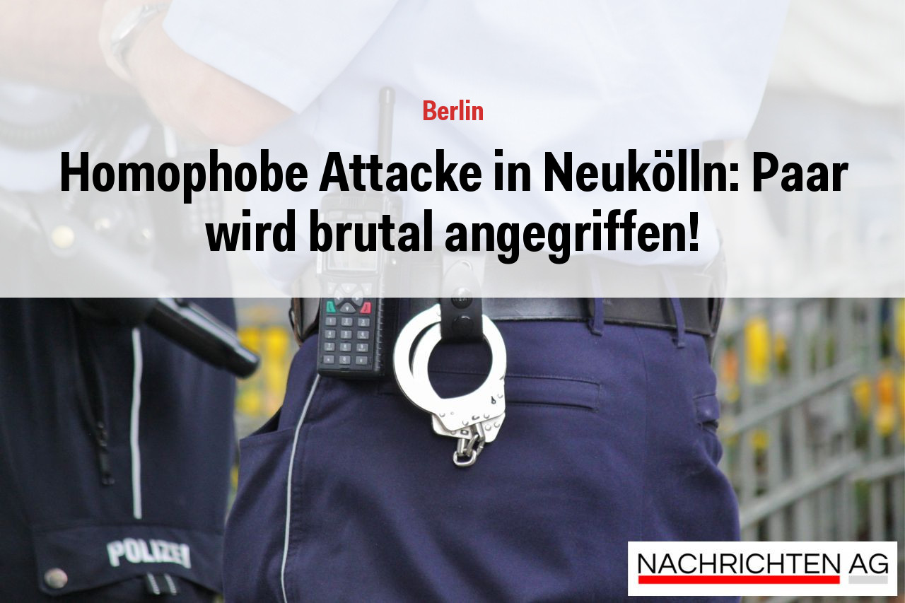 Homophobe Attacke in Neukölln: Paar wird brutal angegriffen!