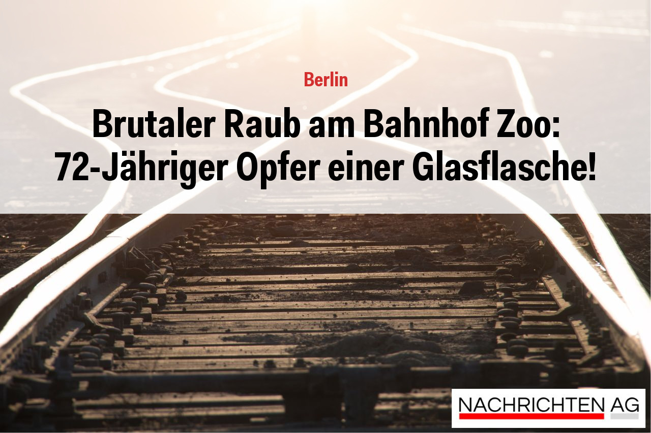 Brutaler Raub am Bahnhof Zoo: 72-Jähriger Opfer einer Glasflasche!