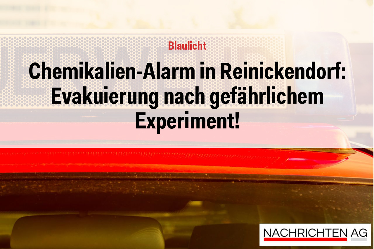Chemikalien-Alarm in Reinickendorf: Evakuierung nach gefährlichem Experiment!