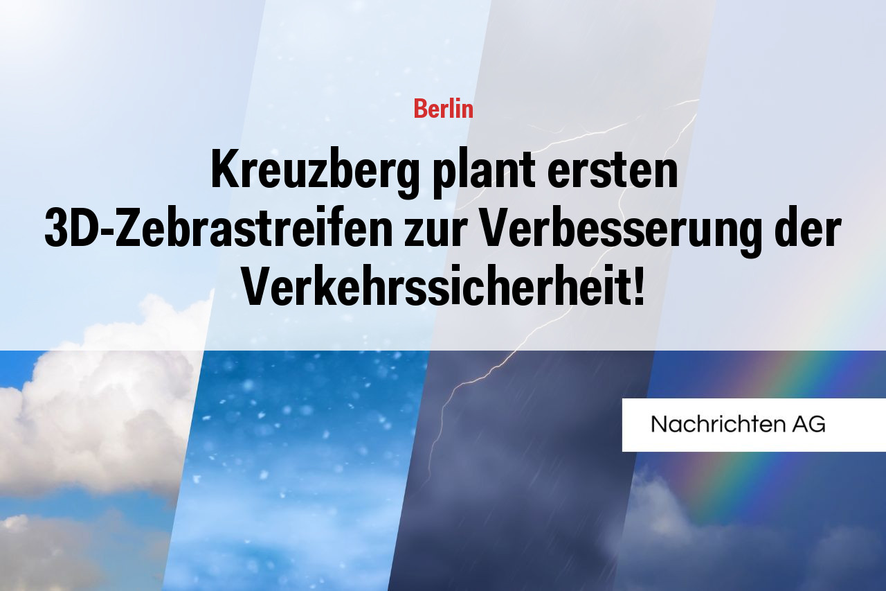 Kreuzberg plant ersten 3D-Zebrastreifen zur Verbesserung der Verkehrssicherheit!