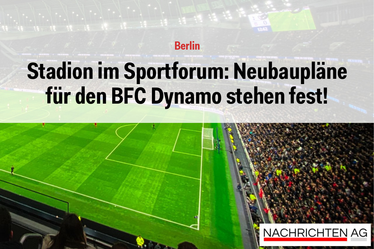 Stadion im Sportforum: Neubaupläne für den BFC Dynamo stehen fest!