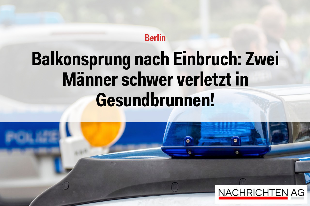 Balkonsprung nach Einbruch: Zwei Männer schwer verletzt in Gesundbrunnen!