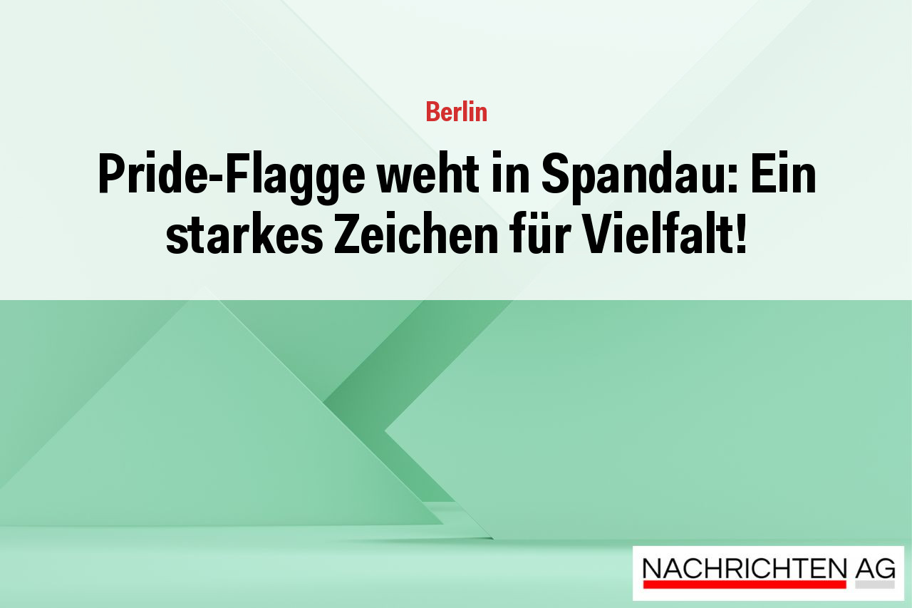 Pride-Flagge weht in Spandau: Ein starkes Zeichen für Vielfalt!