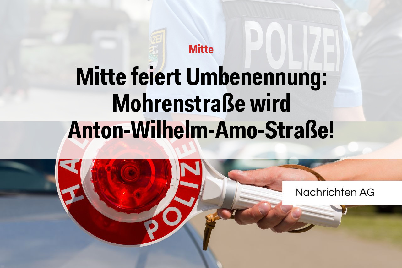 Mitte feiert Umbenennung: Mohrenstraße wird Anton-Wilhelm-Amo-Straße!