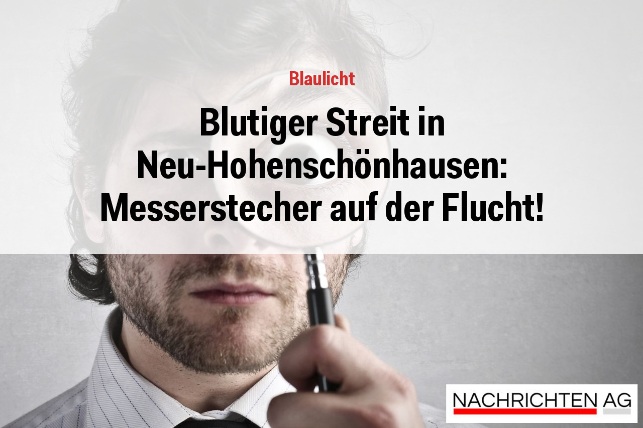 Blutiger Streit in Neu-Hohenschönhausen: Messerstecher auf der Flucht!