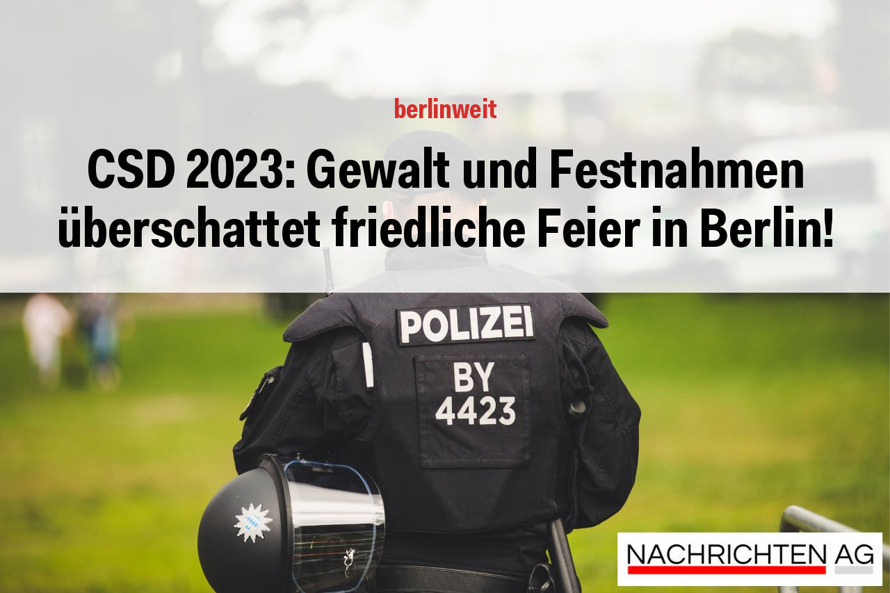 CSD 2023: Gewalt und Festnahmen überschattet friedliche Feier in Berlin!