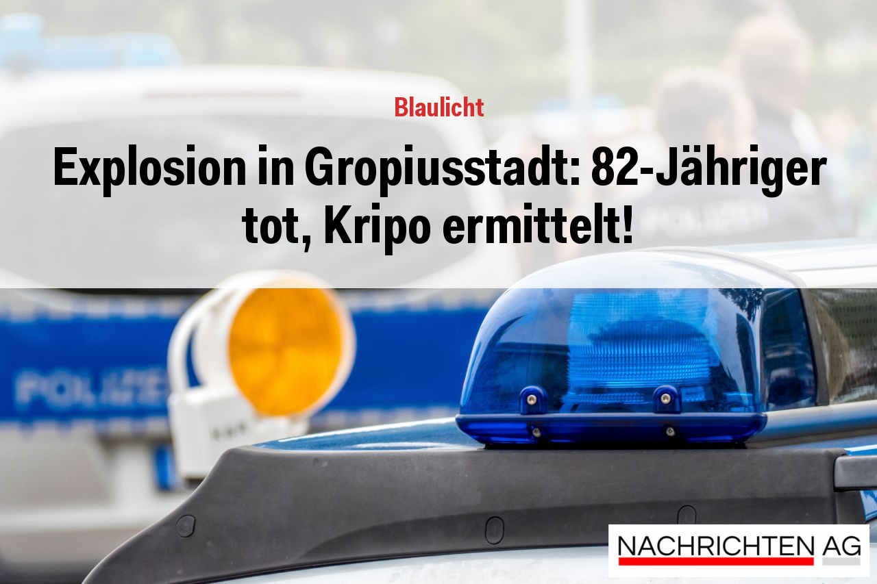 Explosion in Gropiusstadt: 82-Jähriger tot, Kripo ermittelt!