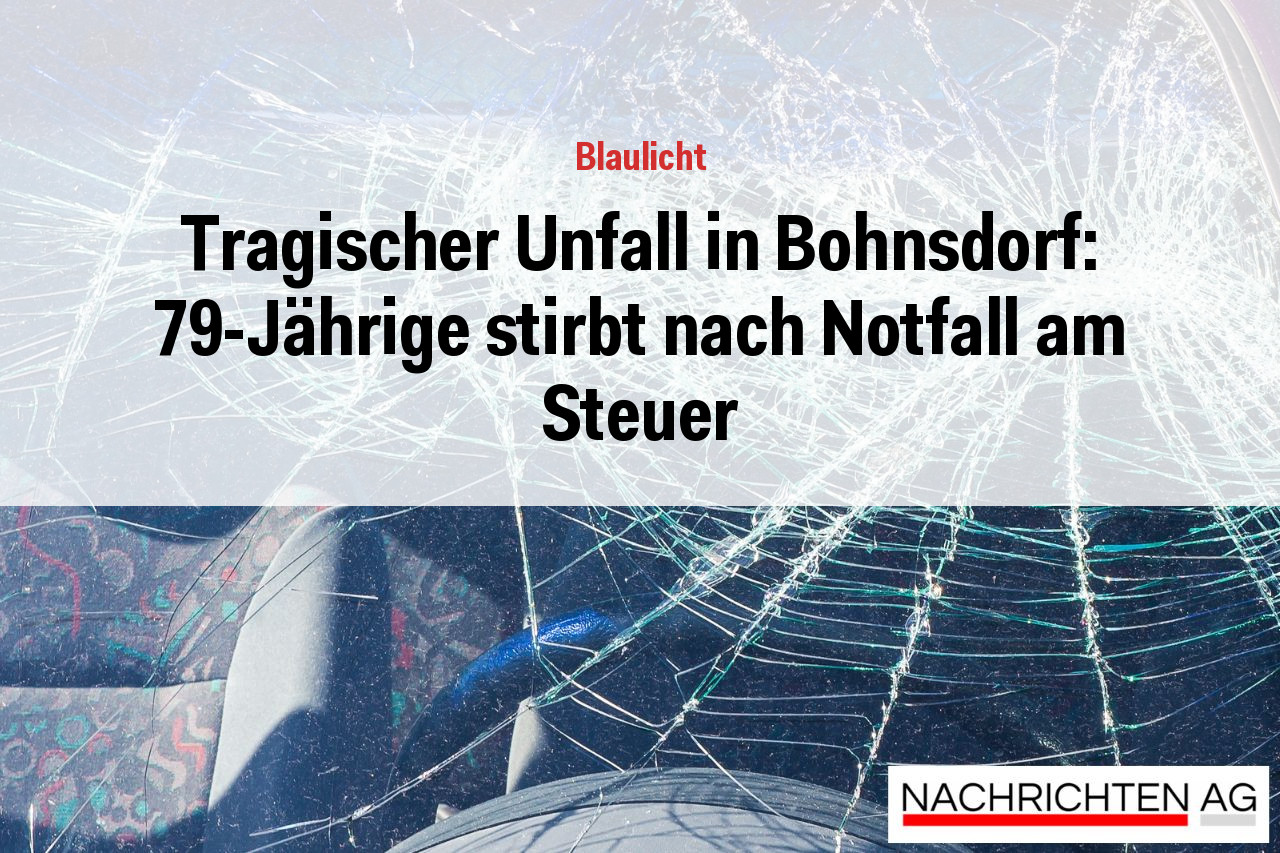 Tragischer Unfall in Bohnsdorf: 79-Jährige stirbt nach Notfall am Steuer