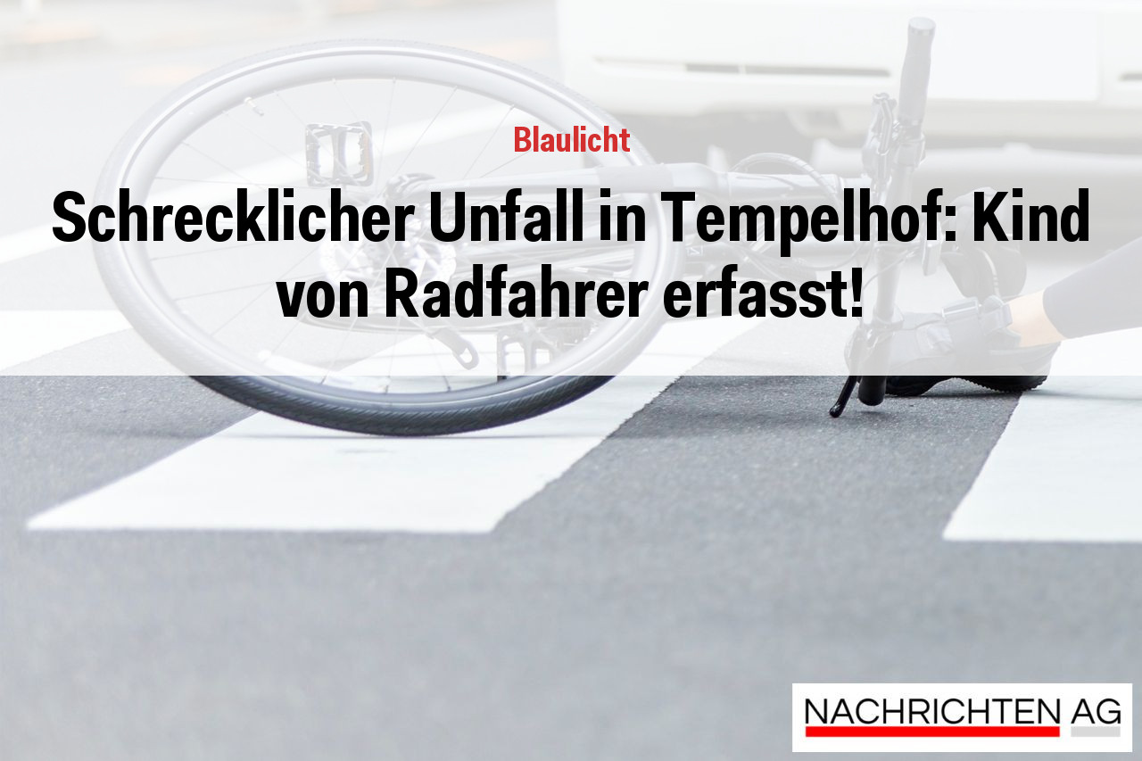 Schrecklicher Unfall in Tempelhof: Kind von Radfahrer erfasst!